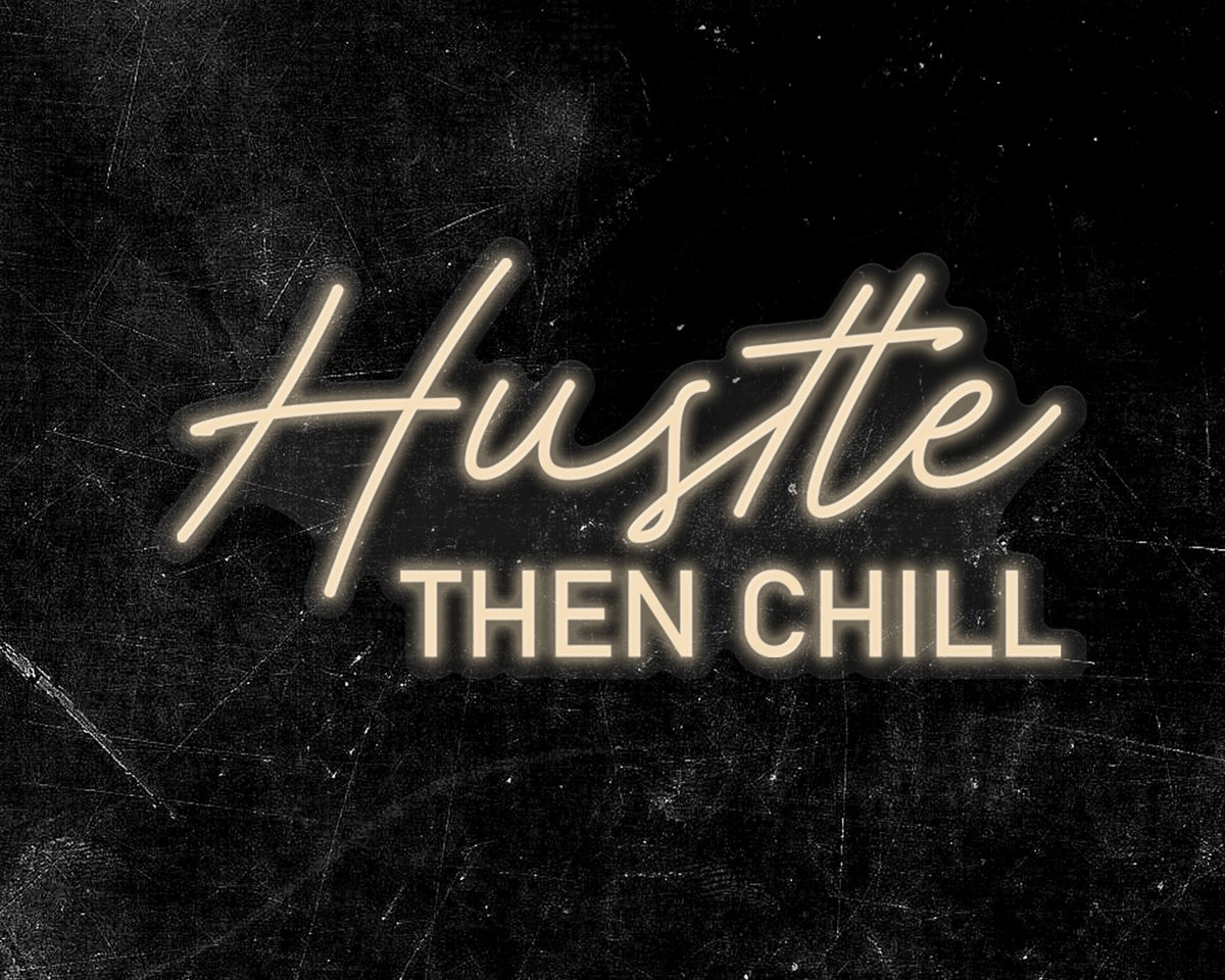 Hustle Then Chill Neon Sign
