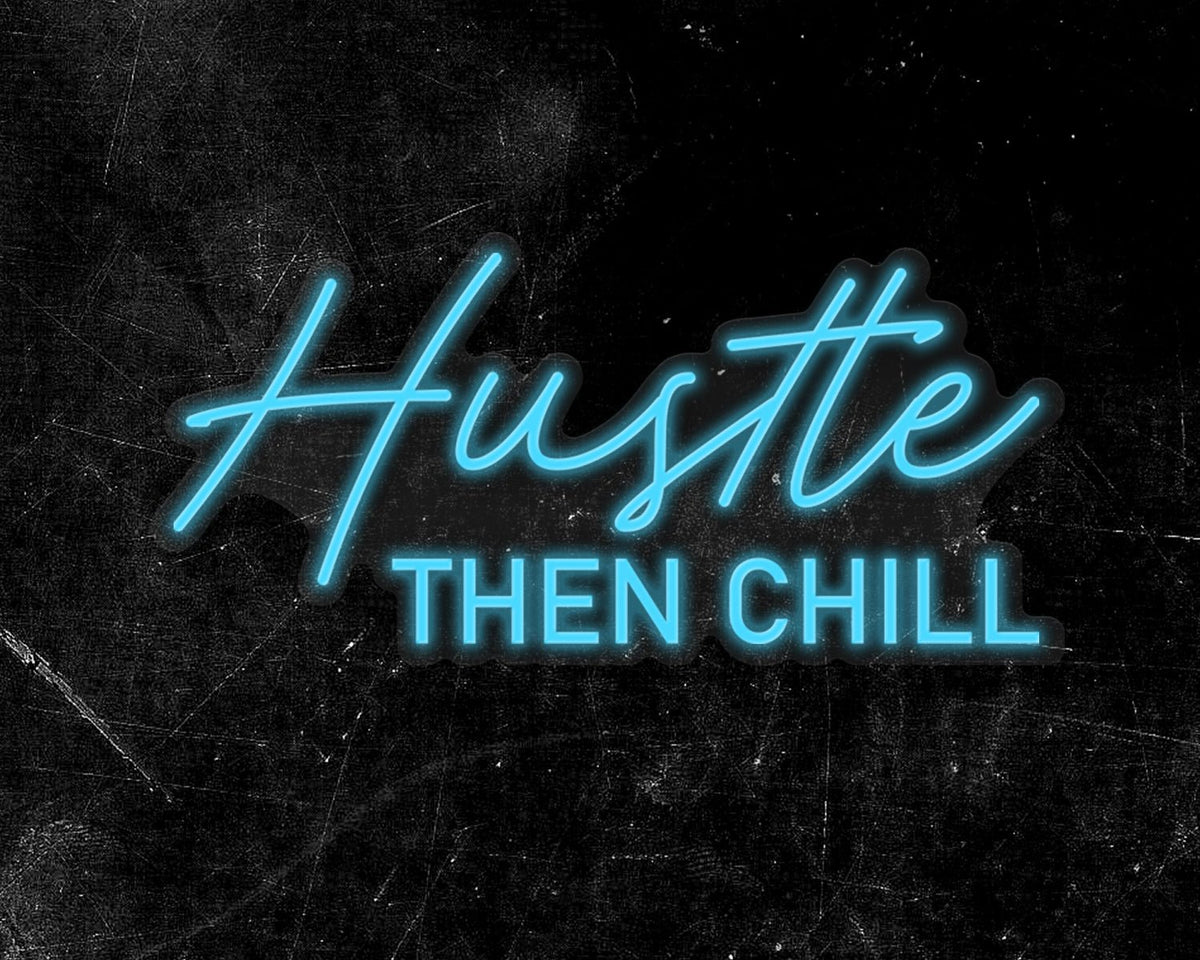 Hustle Then Chill Neon Sign