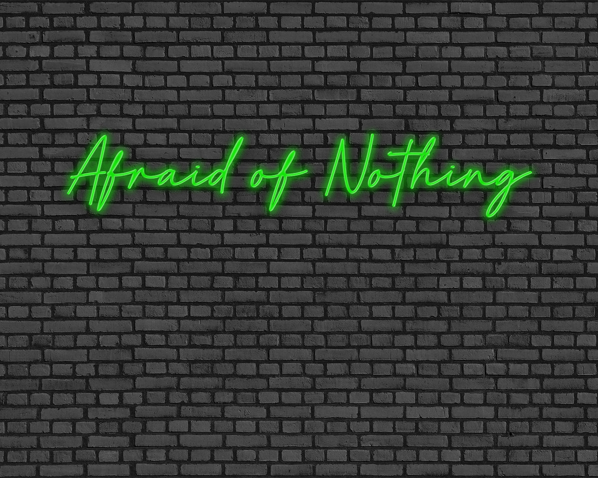 Afraid Of Nothing Neon Sign