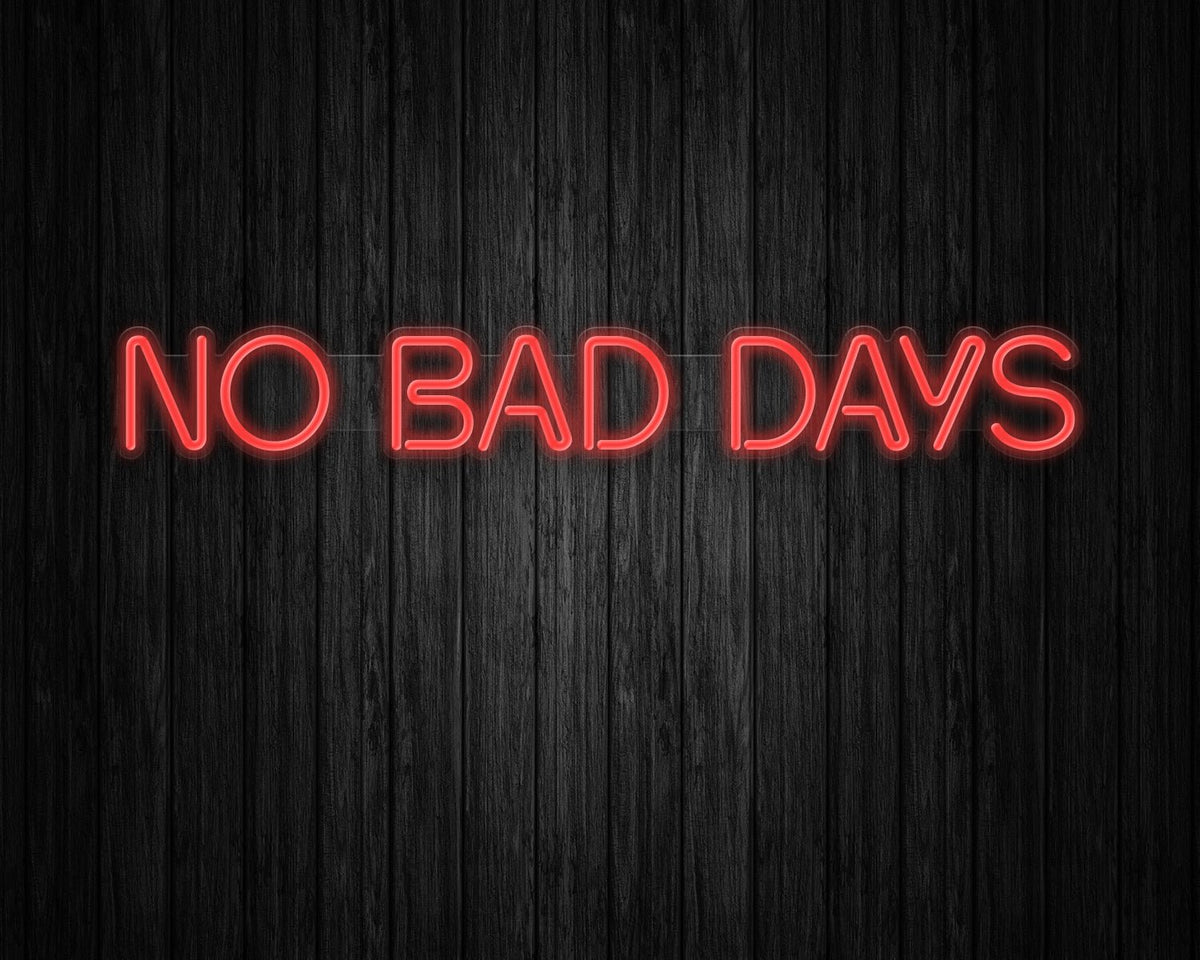 No Bad Days Neon Sign
