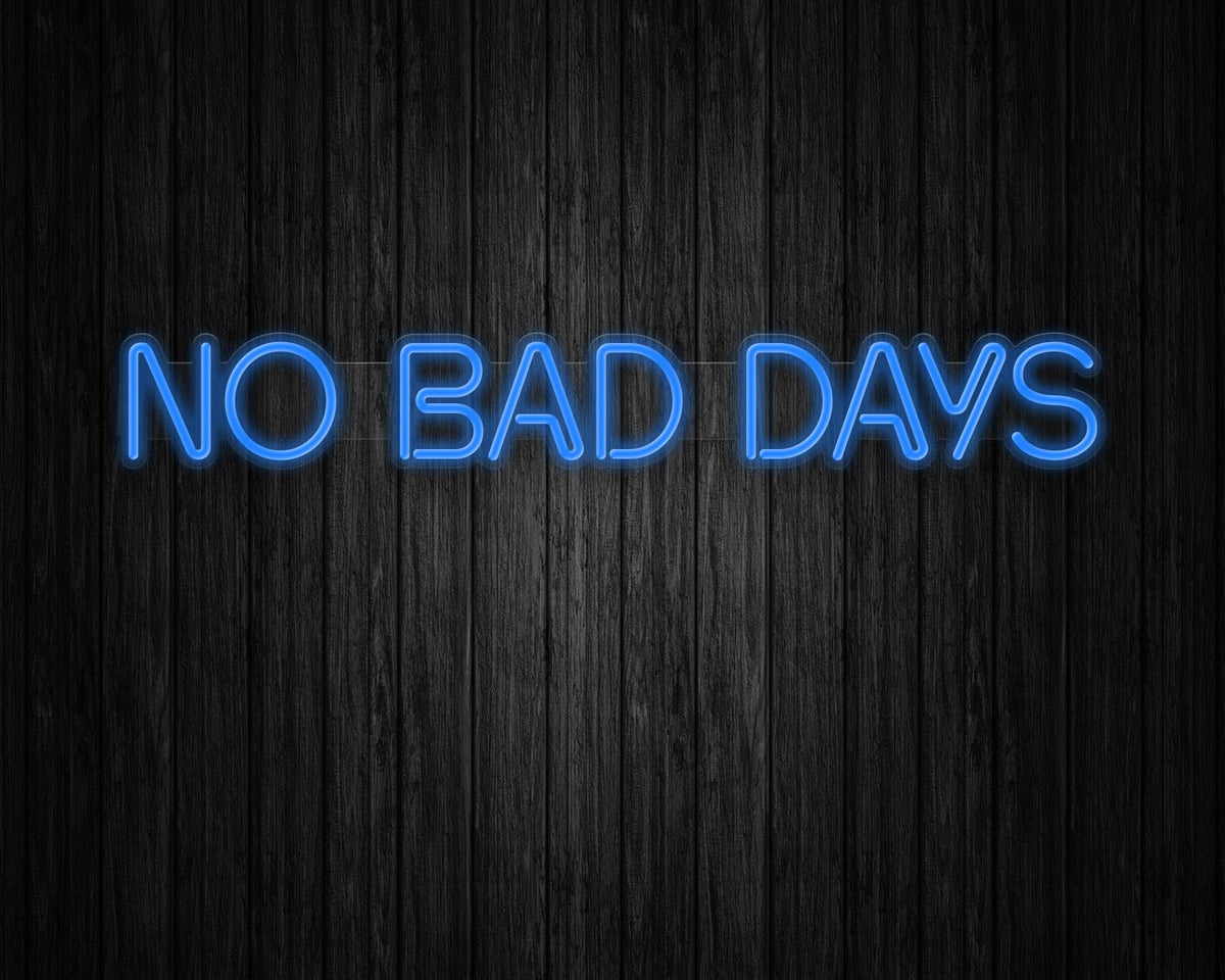No Bad Days Neon Sign