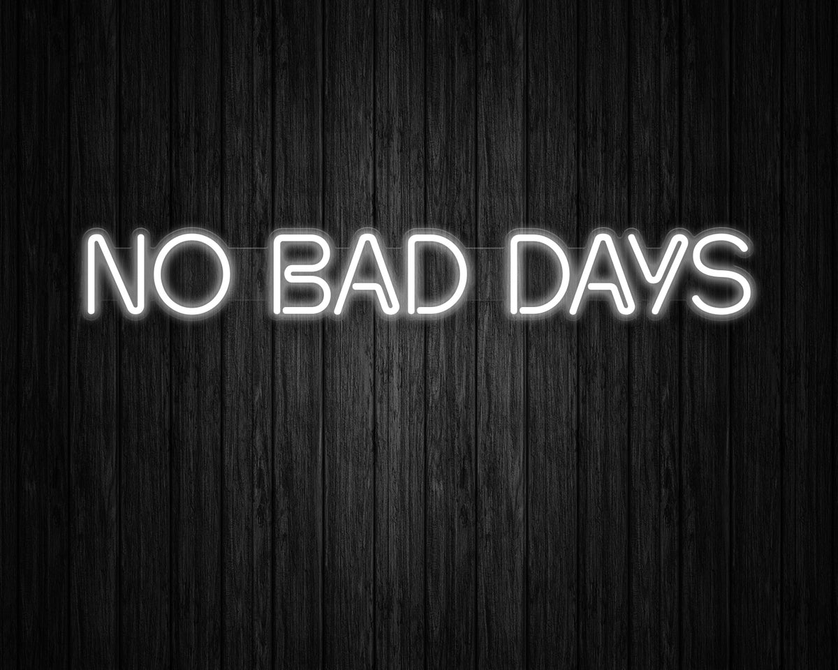 No Bad Days Neon Sign