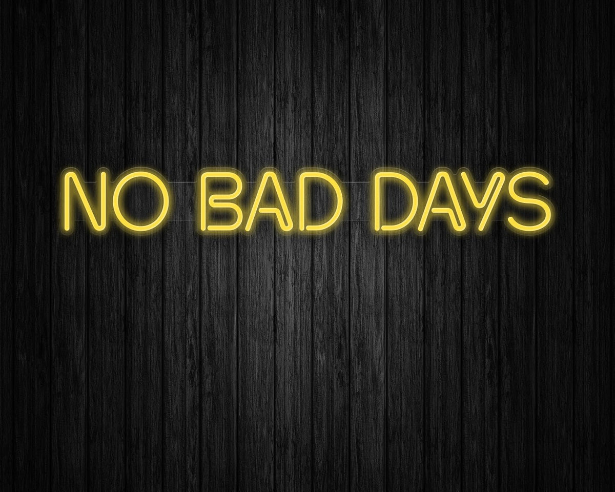 No Bad Days Neon Sign