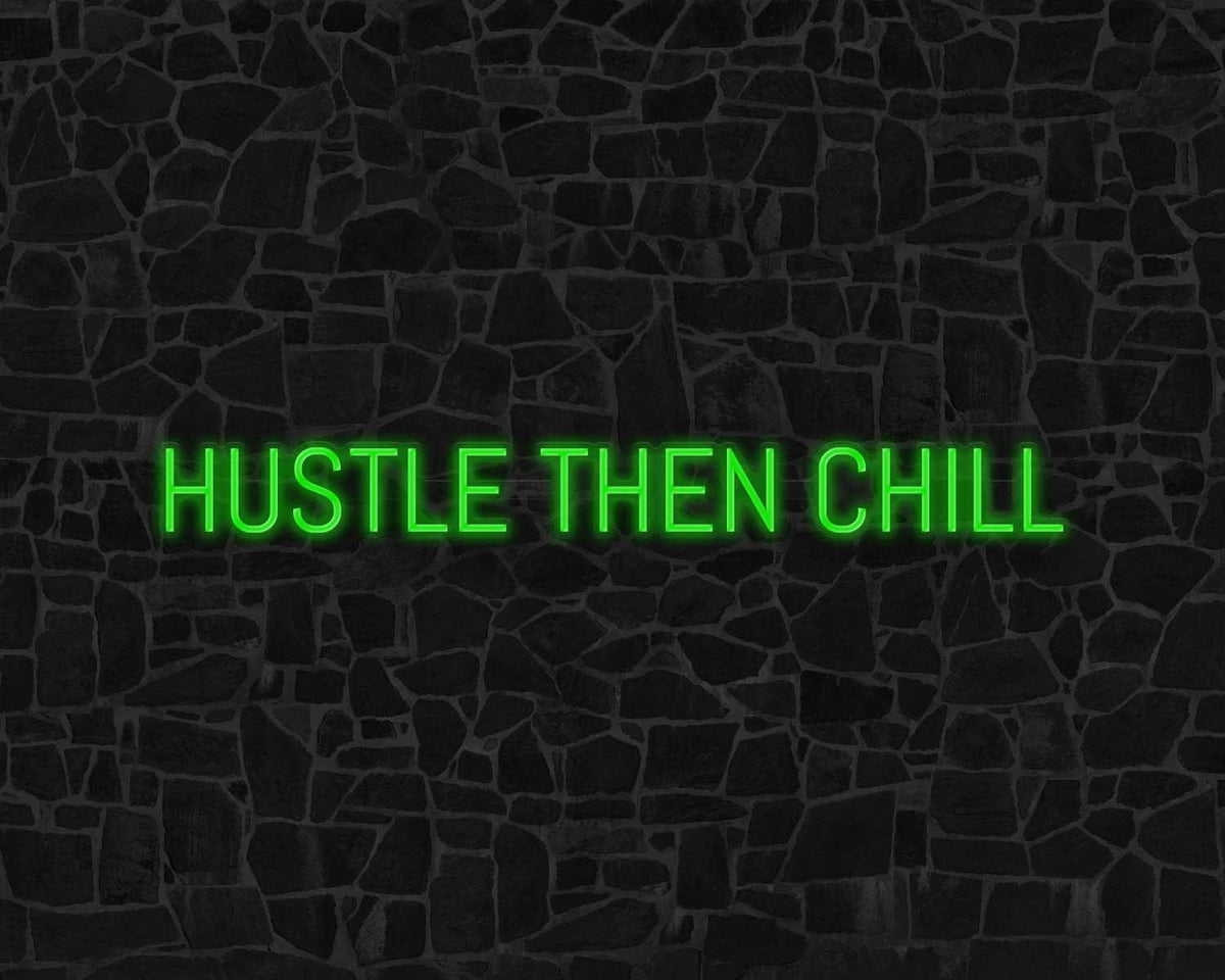 Hustle Then Chill Neon Sign
