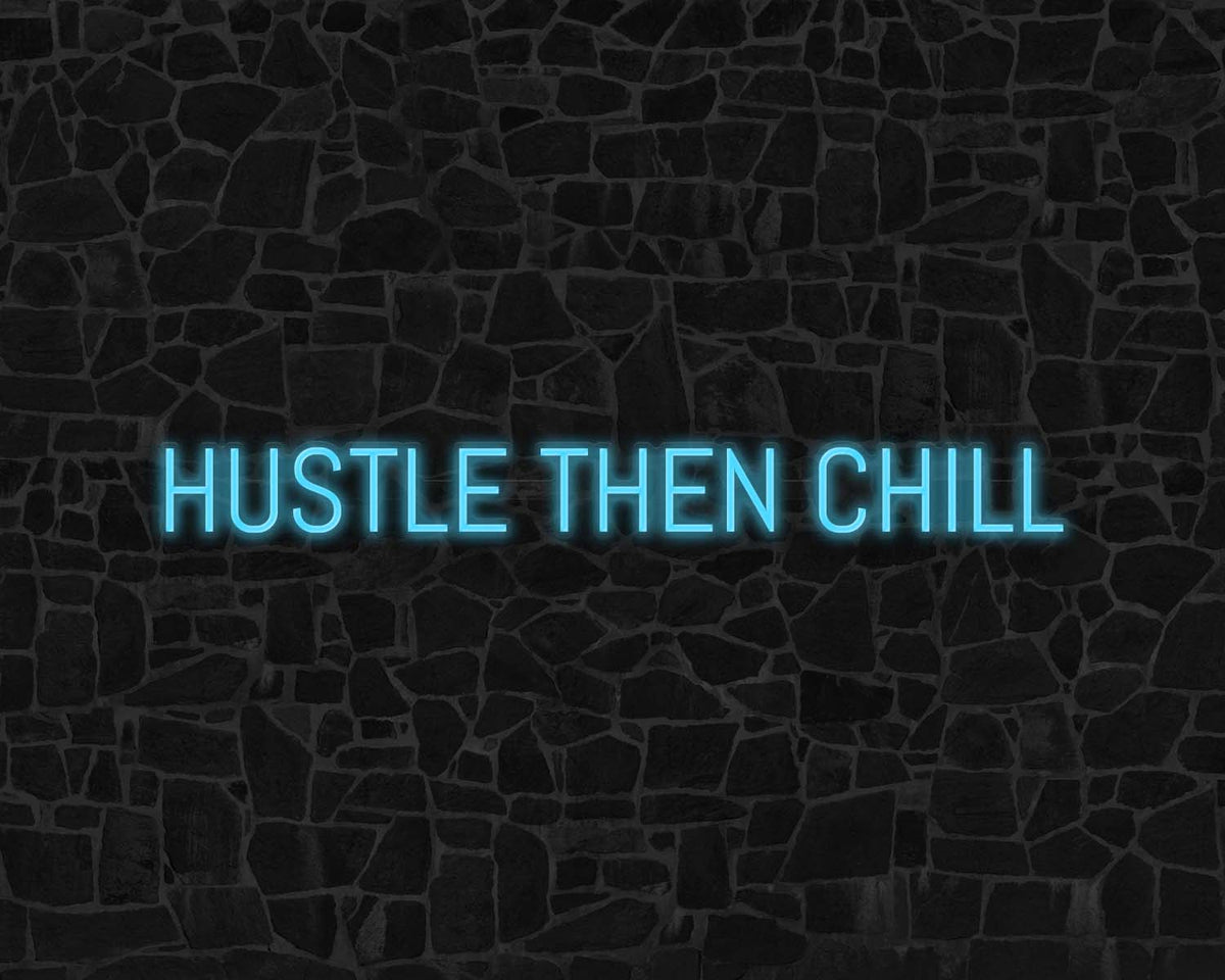 Hustle Then Chill Neon Sign