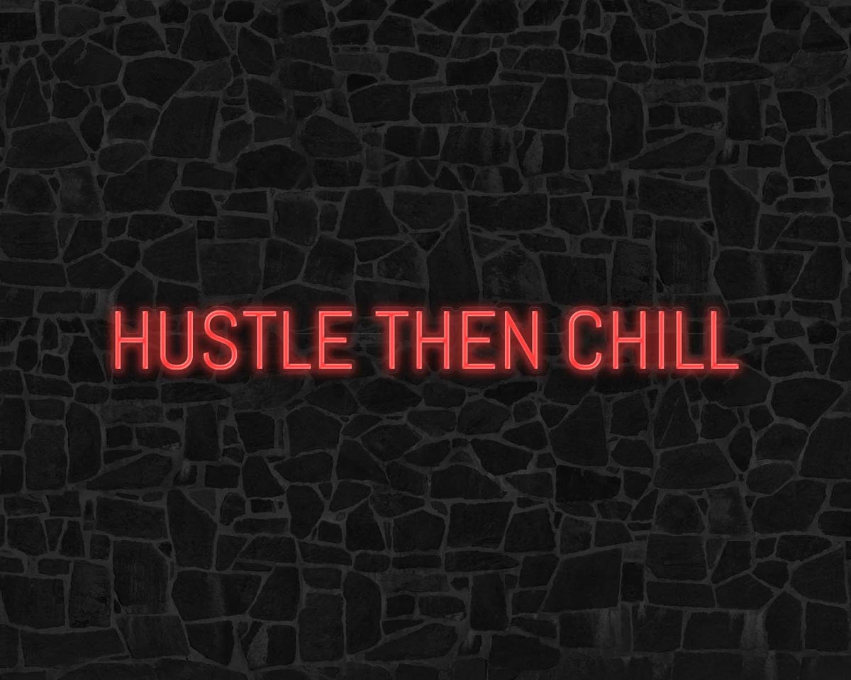 Hustle Then Chill Neon Sign