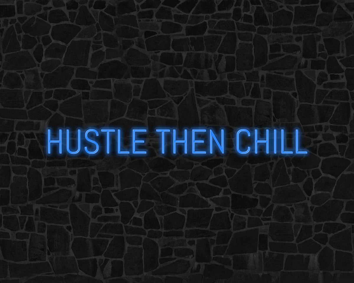 Hustle Then Chill Neon Sign