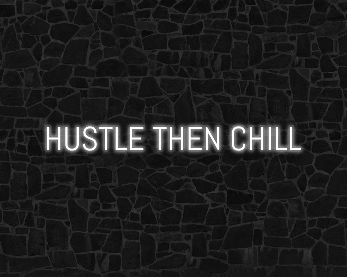 Hustle Then Chill Neon Sign