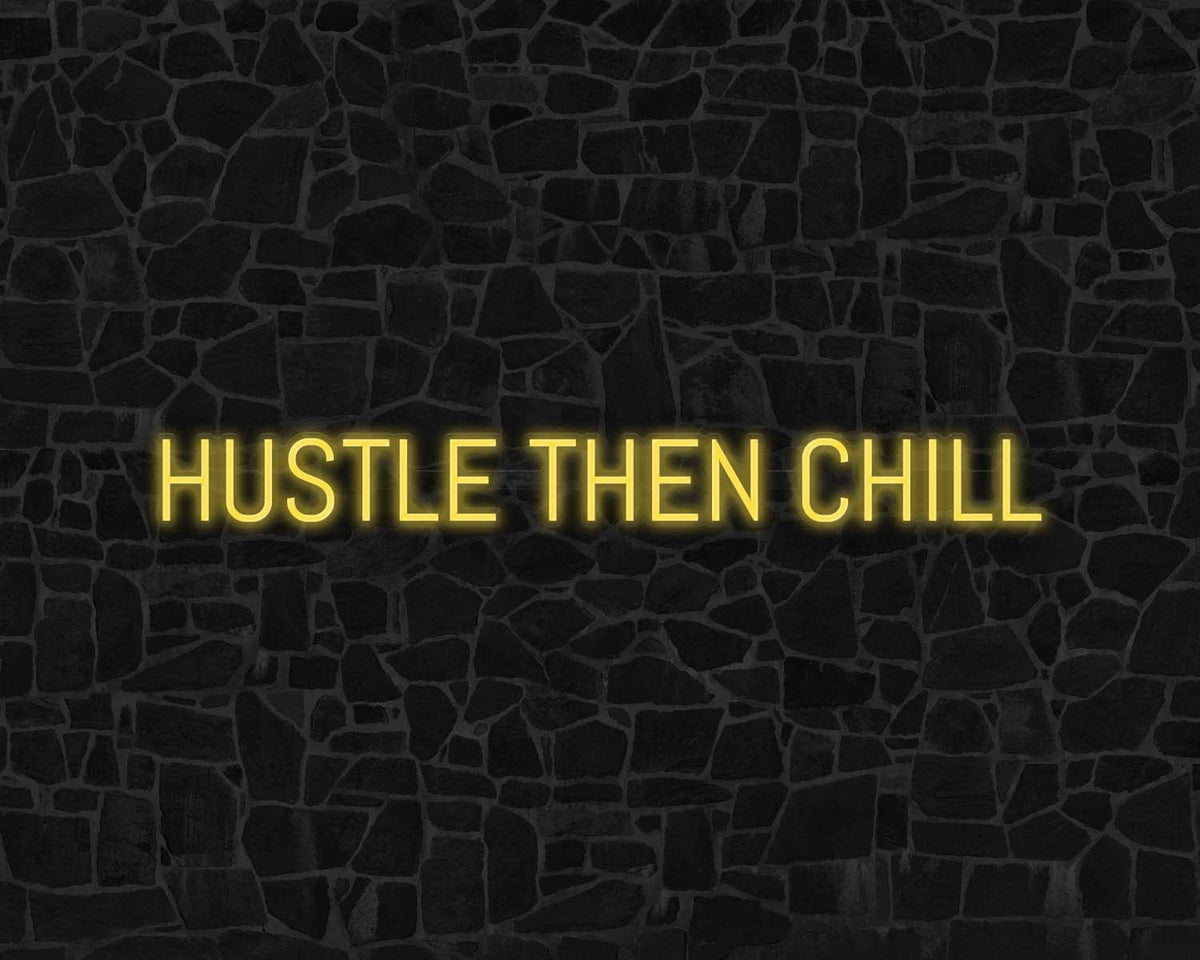 Hustle Then Chill Neon Sign