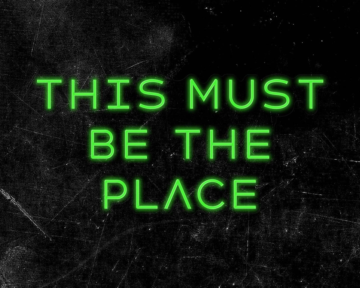 This must be the place Neon Sign