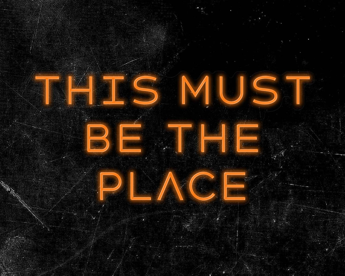 This must be the place Neon Sign