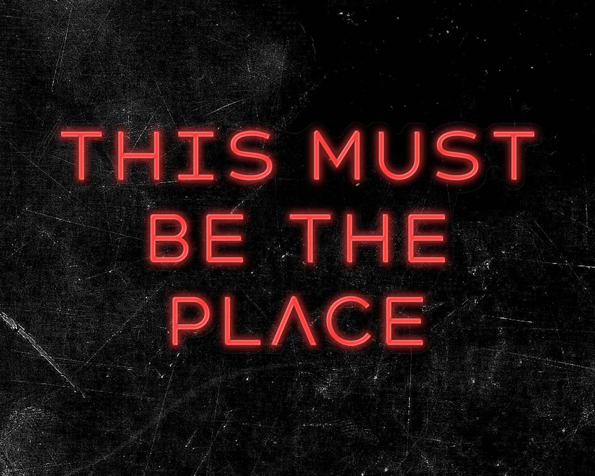 This must be the place Neon Sign