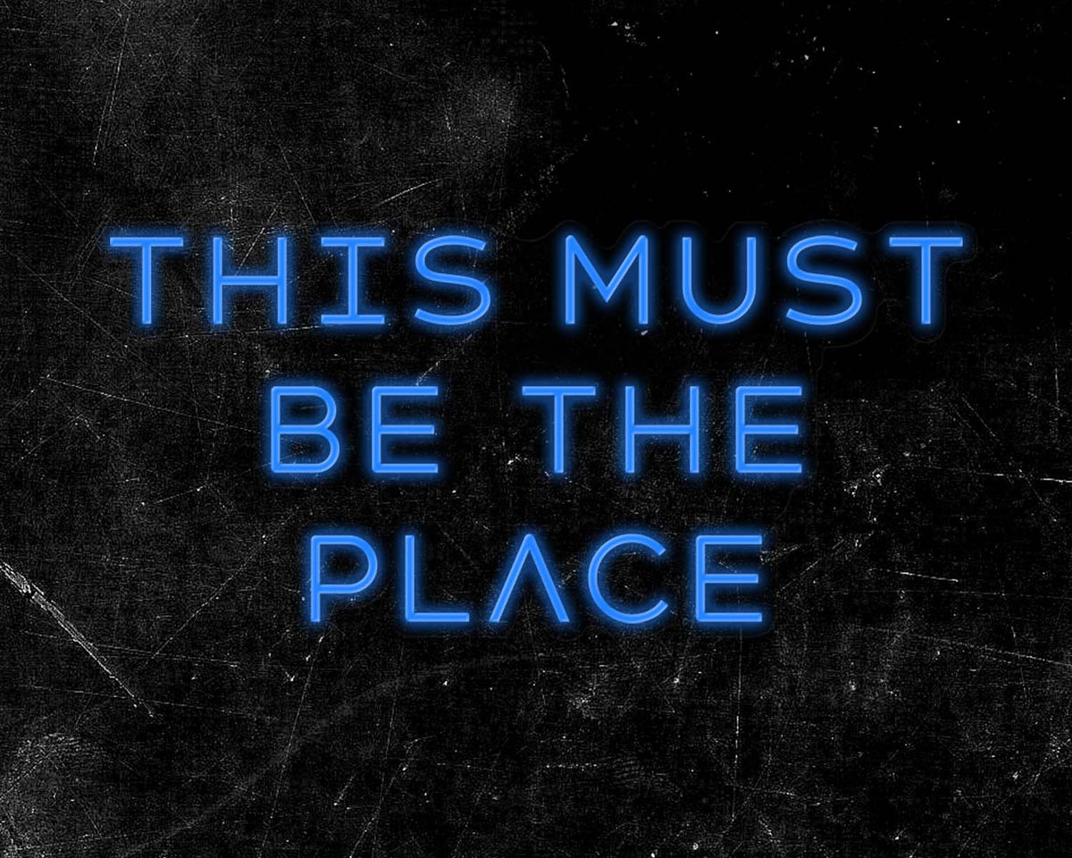 This must be the place Neon Sign