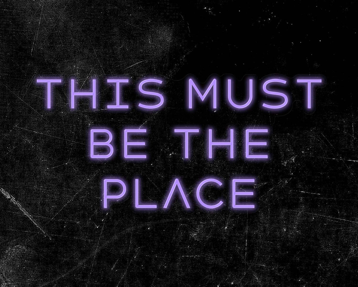 This must be the place Neon Sign
