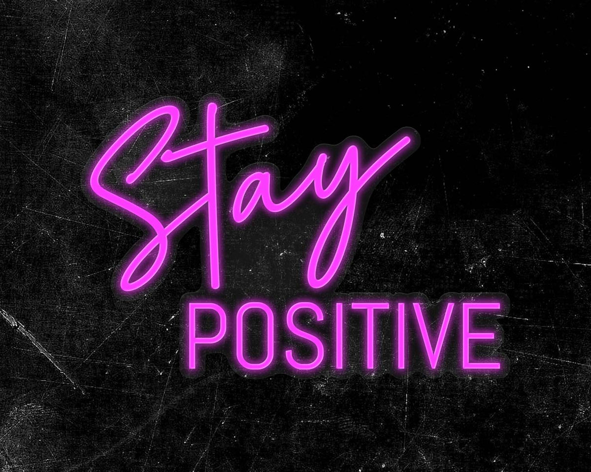Stay Positive Neon Sign