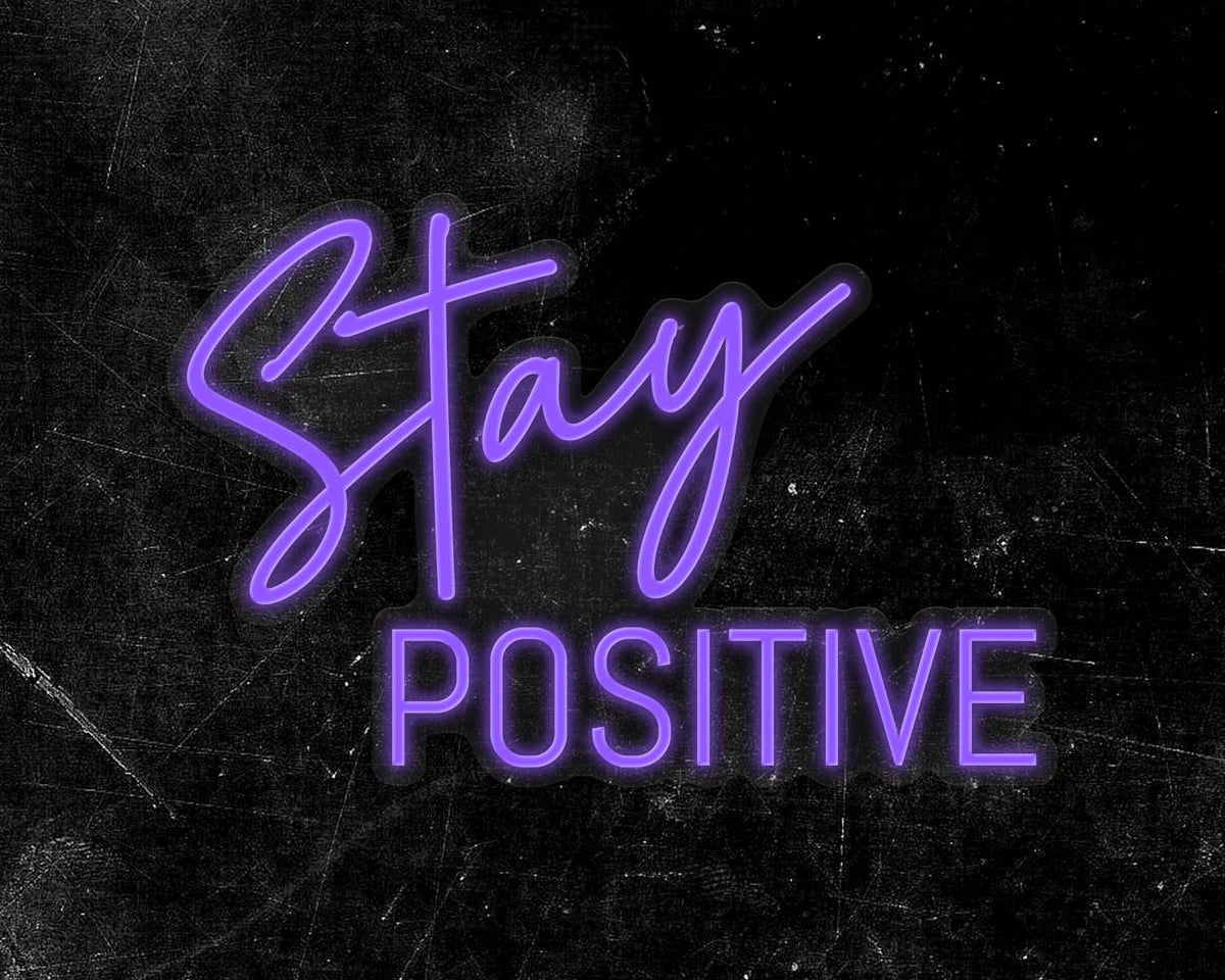 Stay Positive Neon Sign
