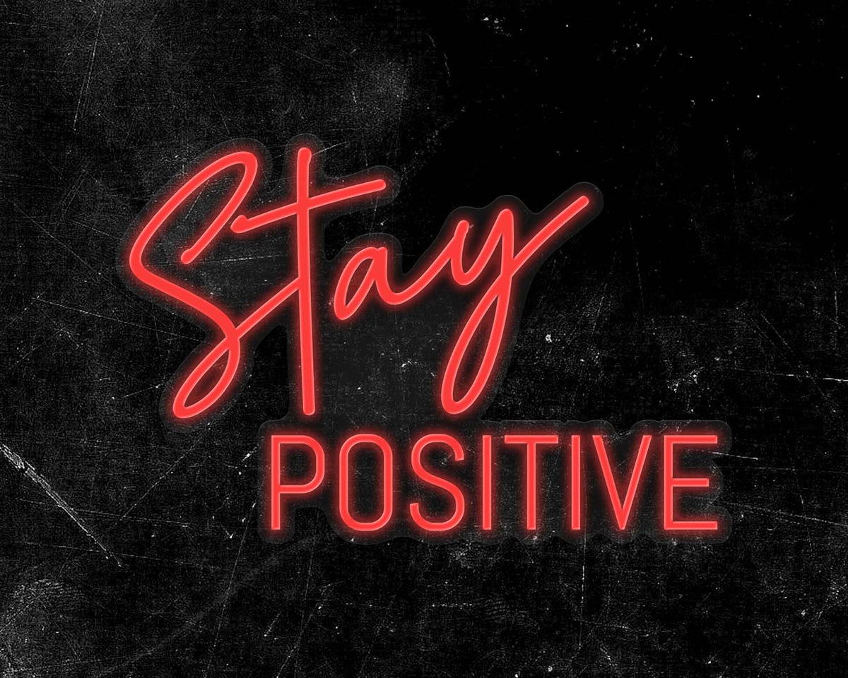 Stay Positive Neon Sign