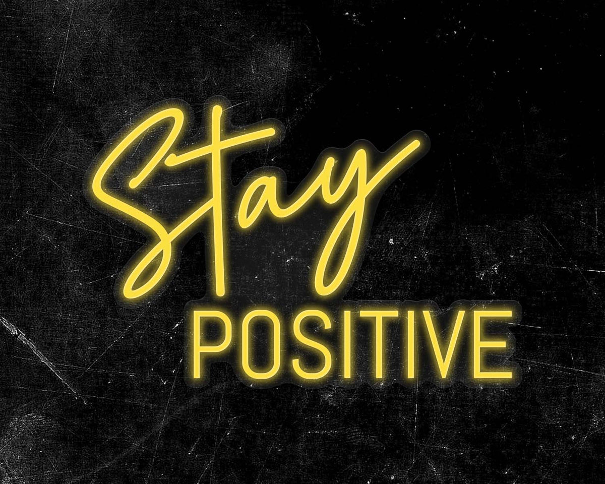 Stay Positive Neon Sign