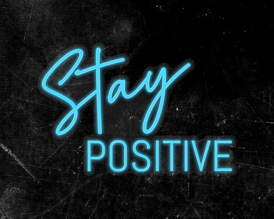Stay Positive Neon Sign
