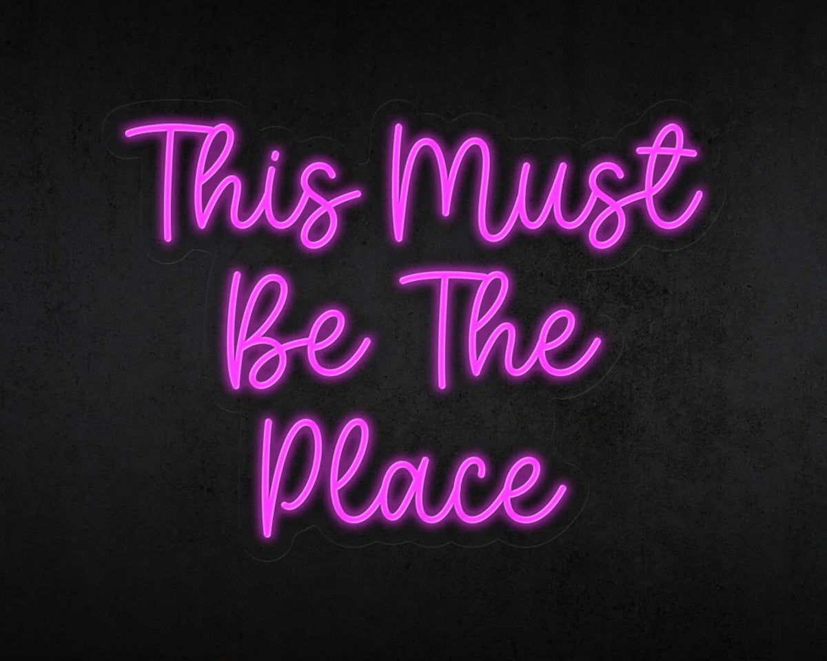 This must be the place Script Neon Sign