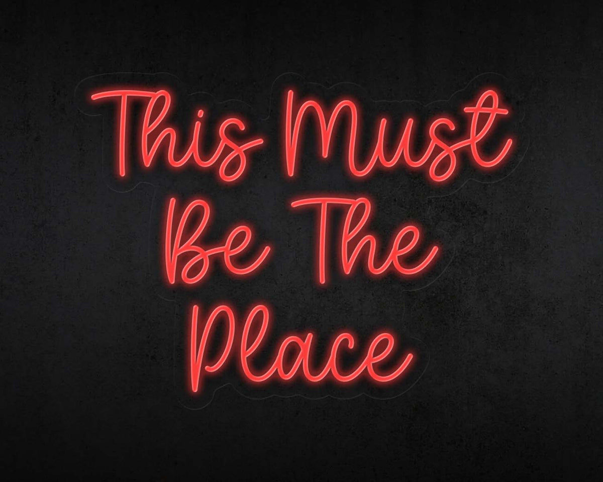 This must be the place Script Neon Sign