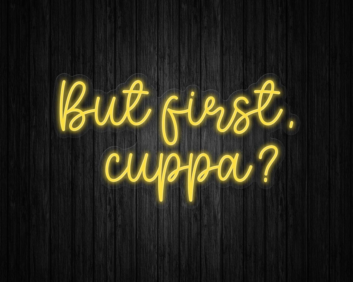 But First, Cuppa Neon Sign