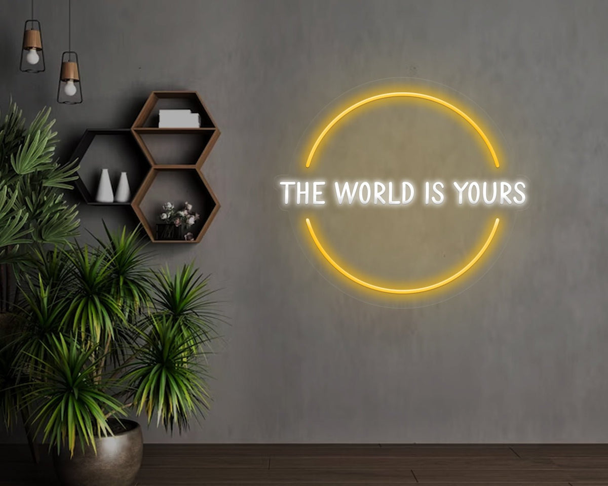 The world is yours Neon Sign