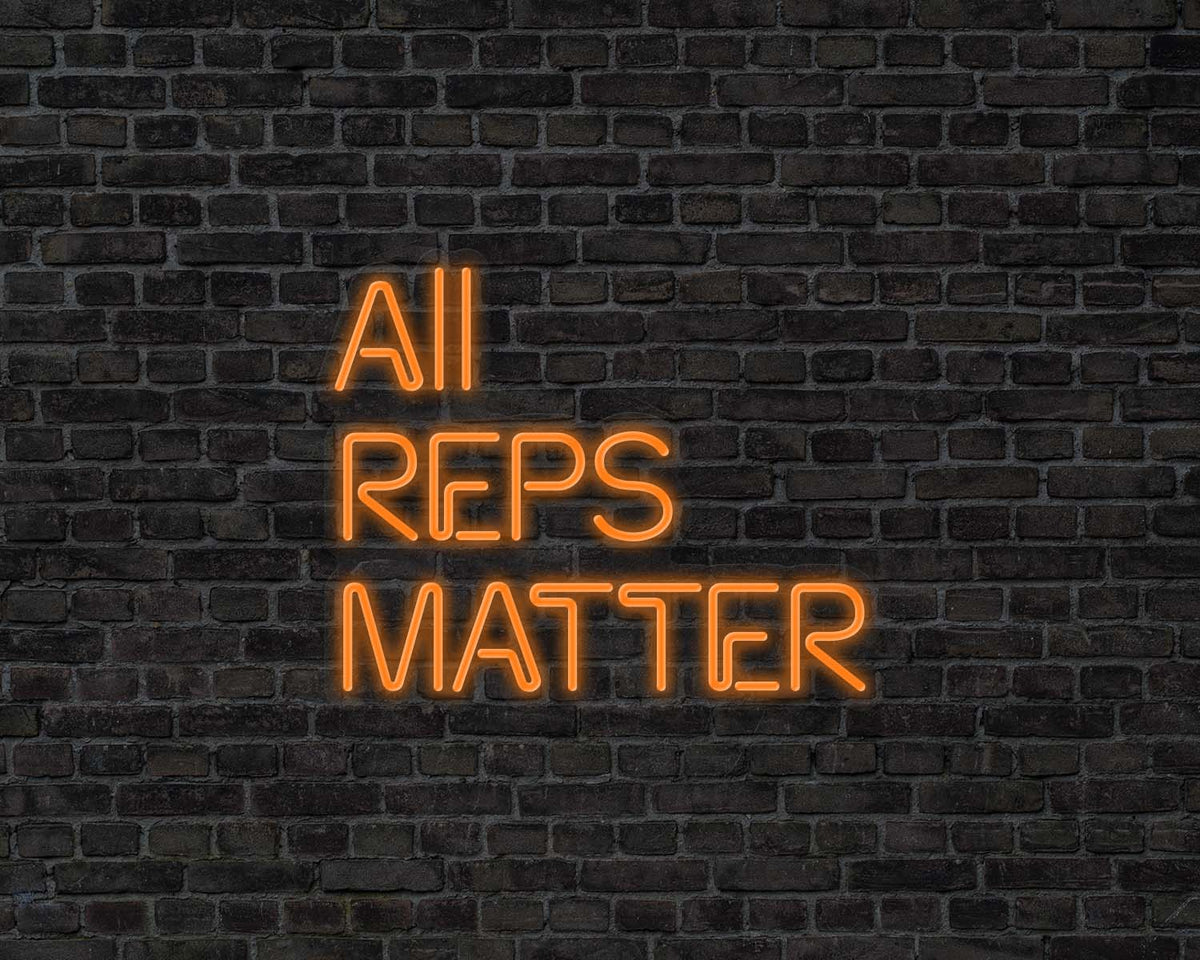 All Reps Matter Neon Sign
