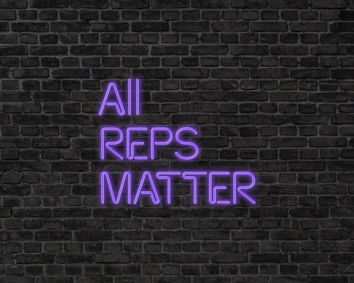 All Reps Matter Neon Sign