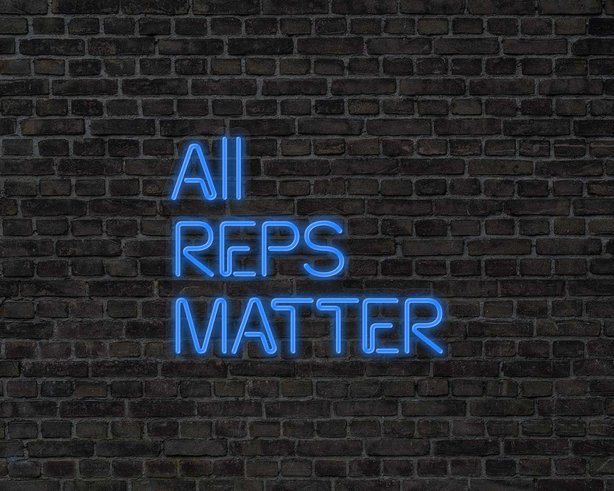 All Reps Matter Neon Sign