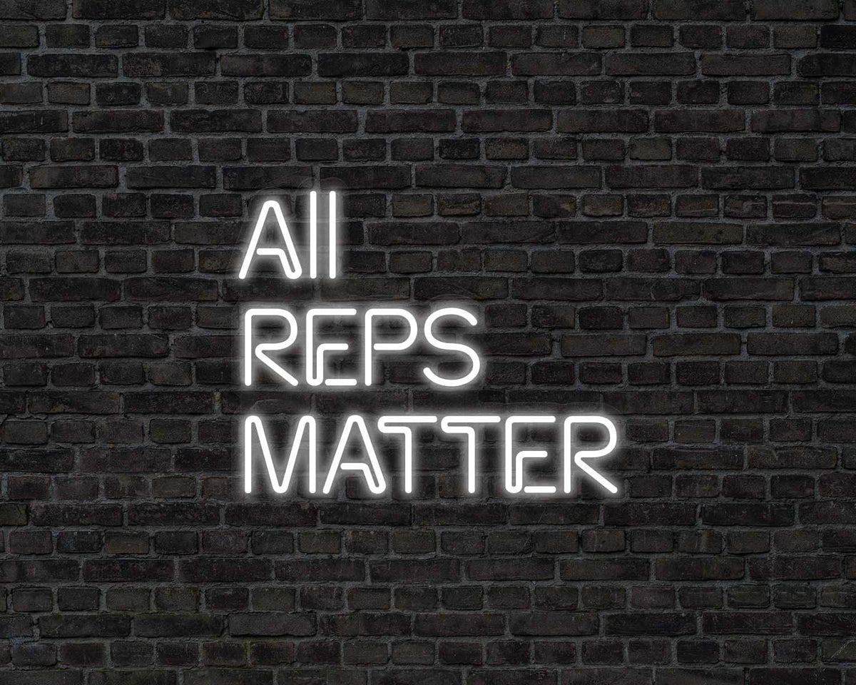 All Reps Matter Neon Sign