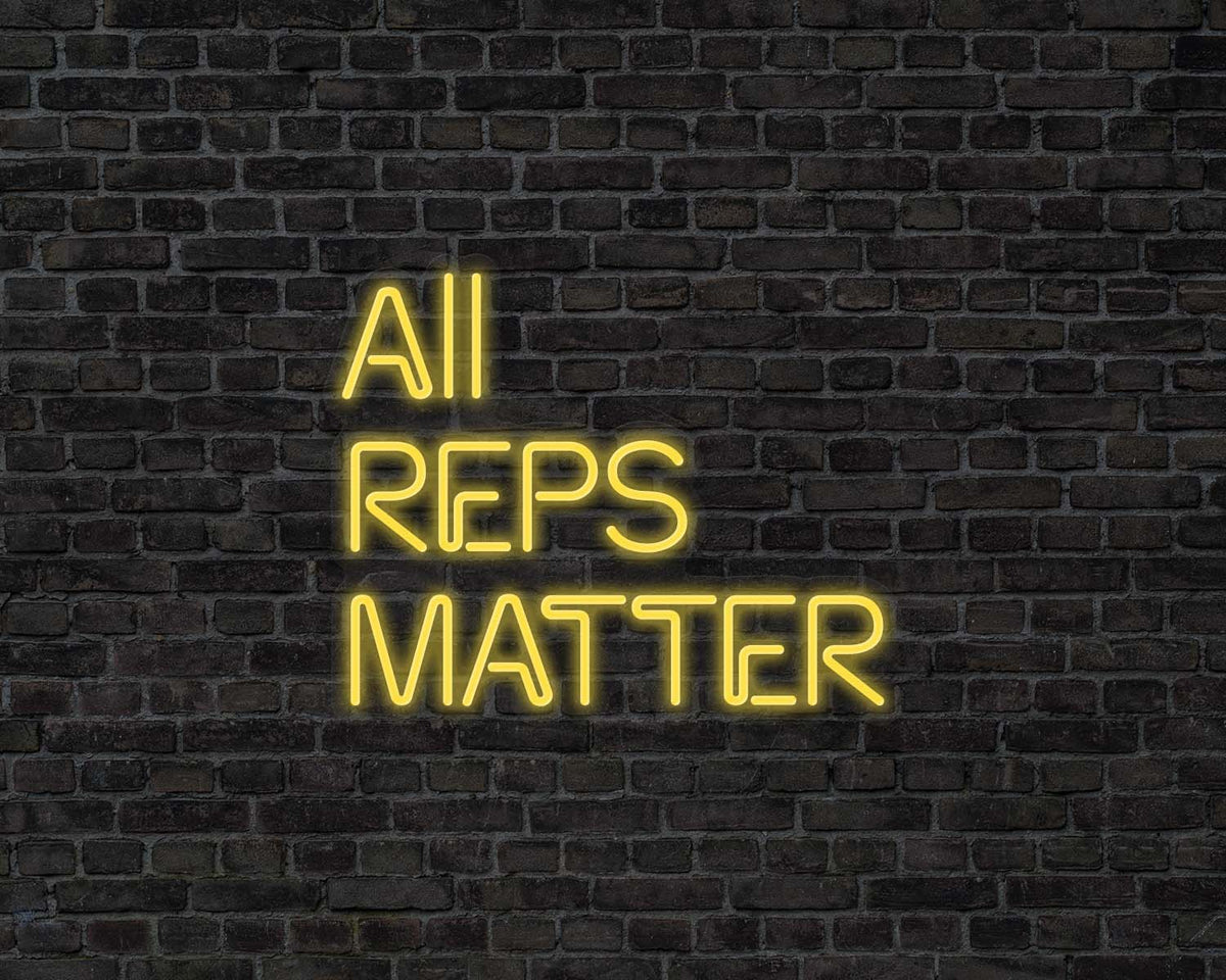 All Reps Matter Neon Sign