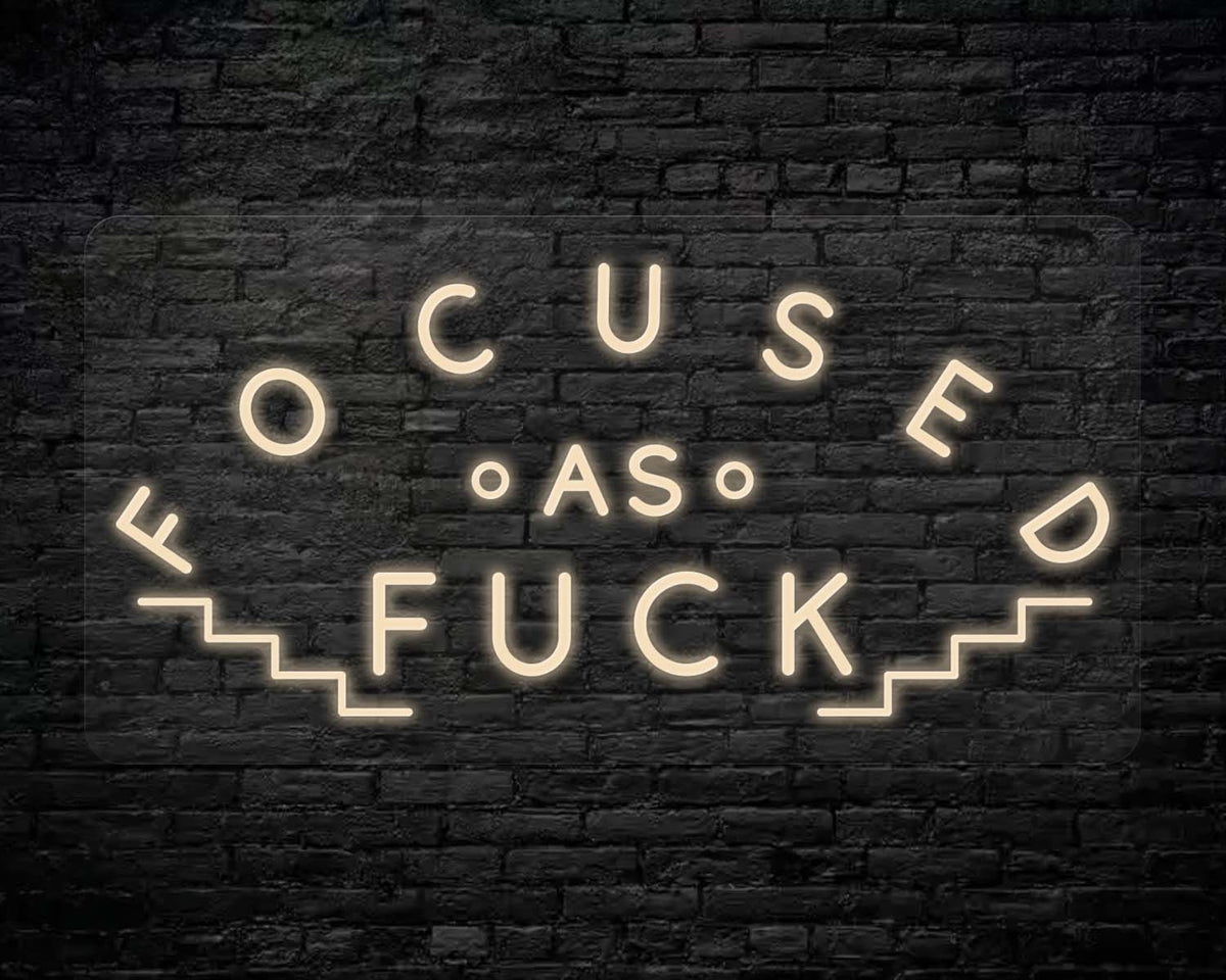 FOCUSED AS FUCK NEON SIGN