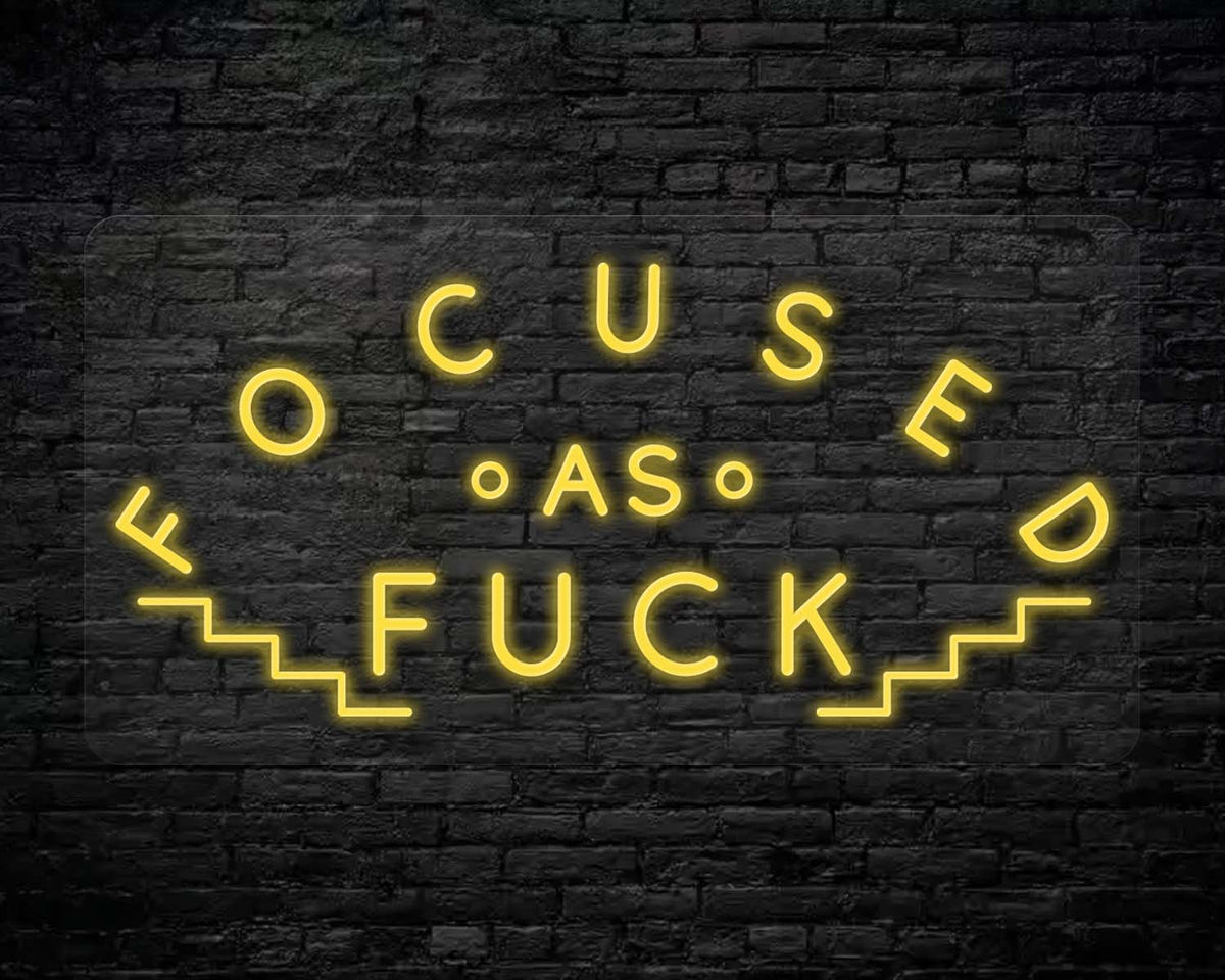 FOCUSED AS FUCK NEON SIGN