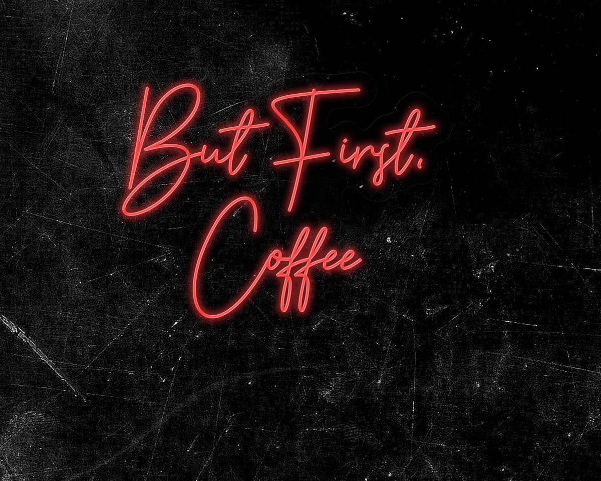 But First Coffee Neon Sign