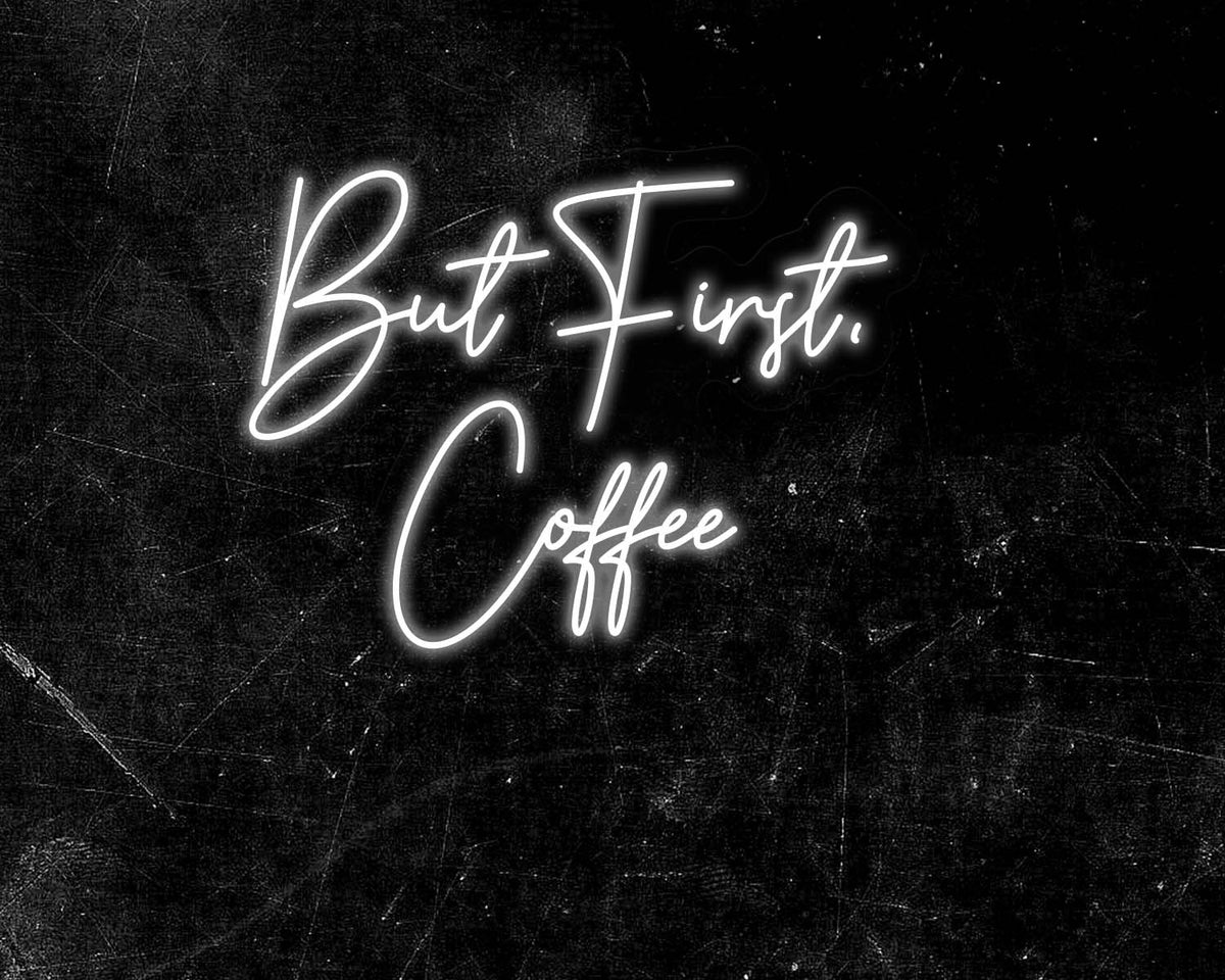 But First Coffee Neon Sign
