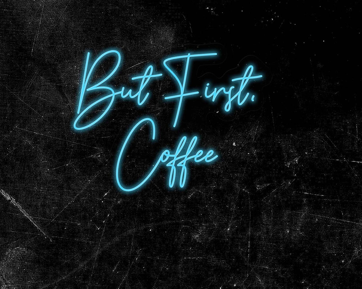 But First Coffee Neon Sign