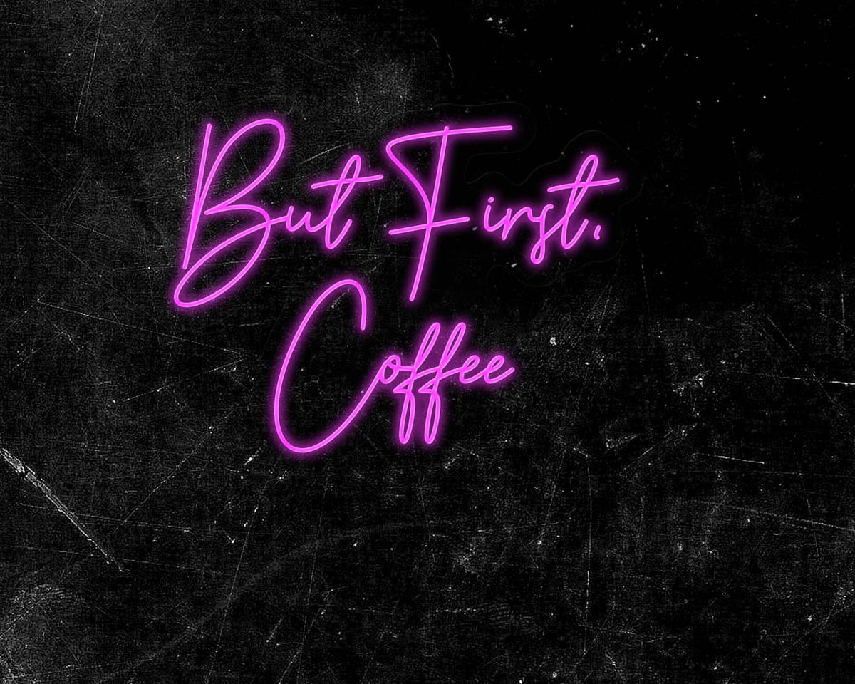 But First Coffee Neon Sign