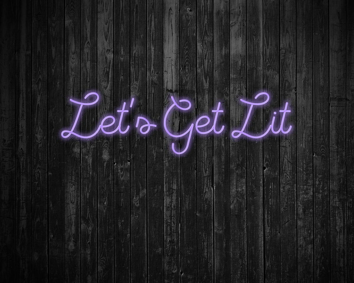 Lets get lit Neon Sign
