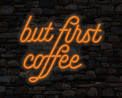 But First Coffee Neon Sign