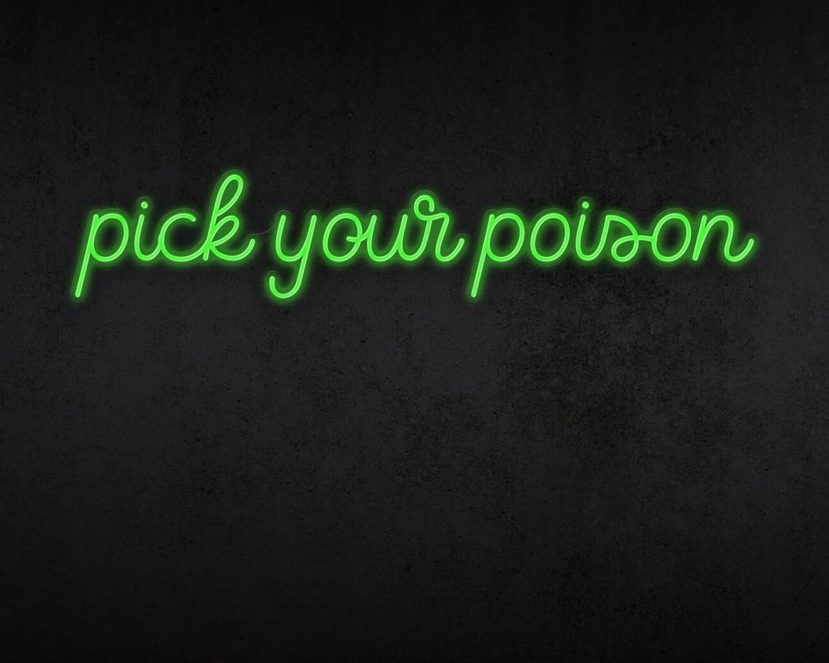Pick your poison Neon Sign