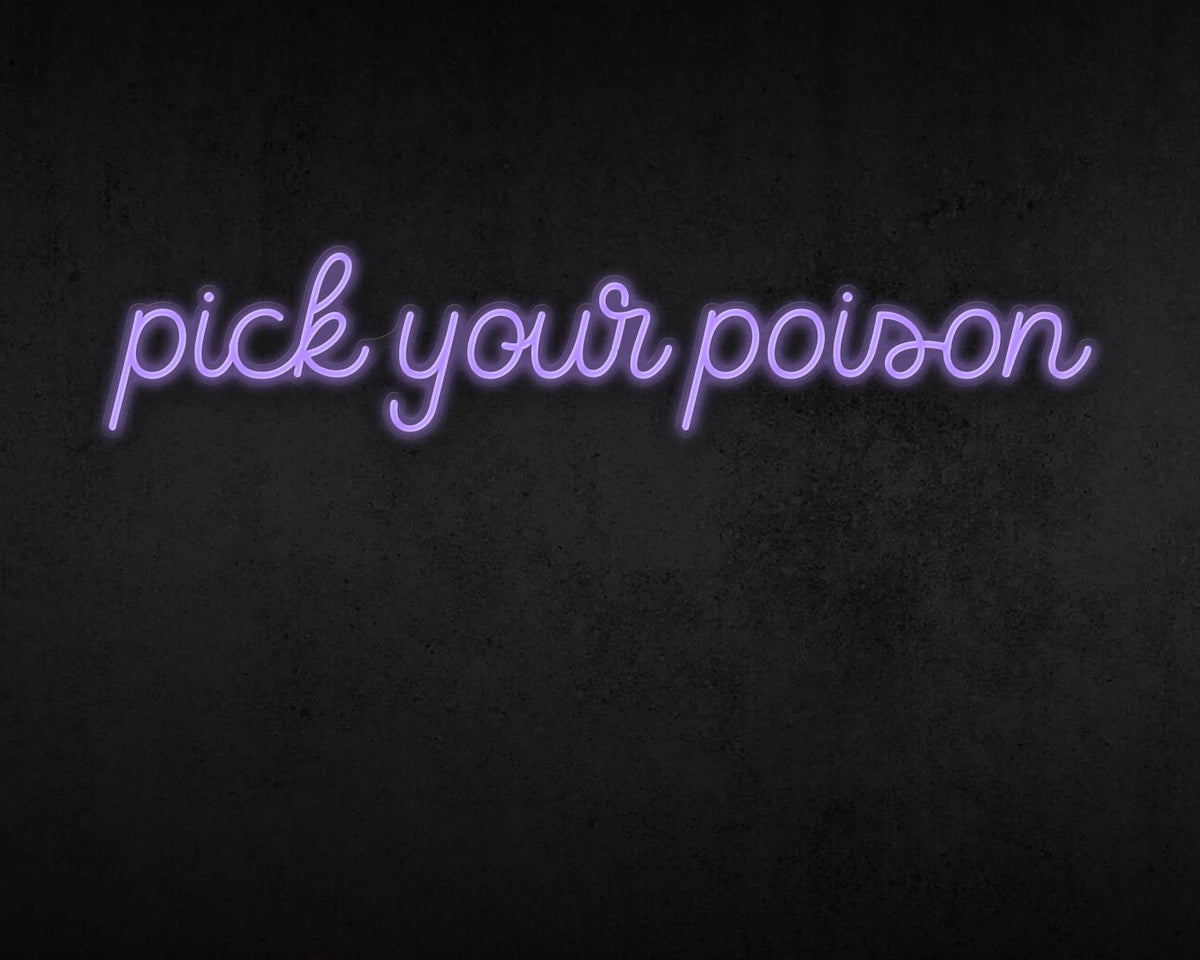 Pick your poison Neon Sign