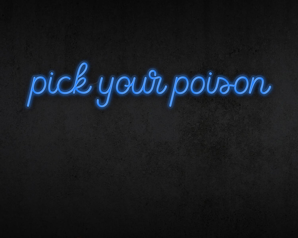 Pick your poison Neon Sign