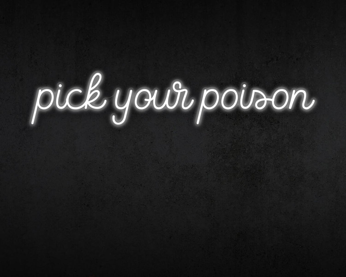 Pick your poison Neon Sign