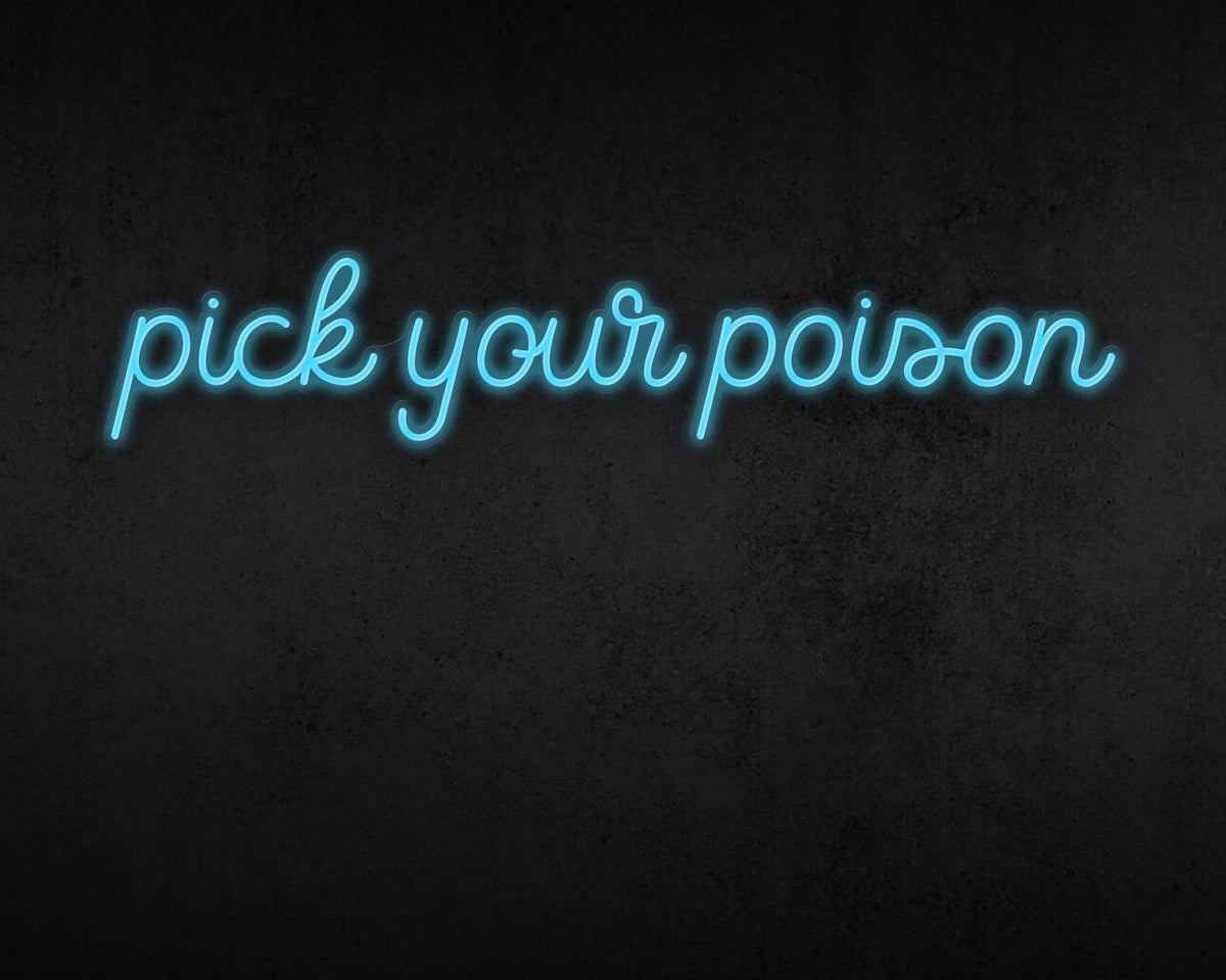 Pick your poison Neon Sign