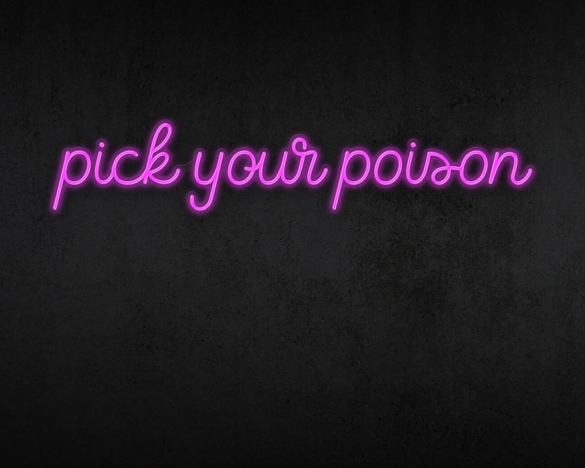 Pick your poison Neon Sign