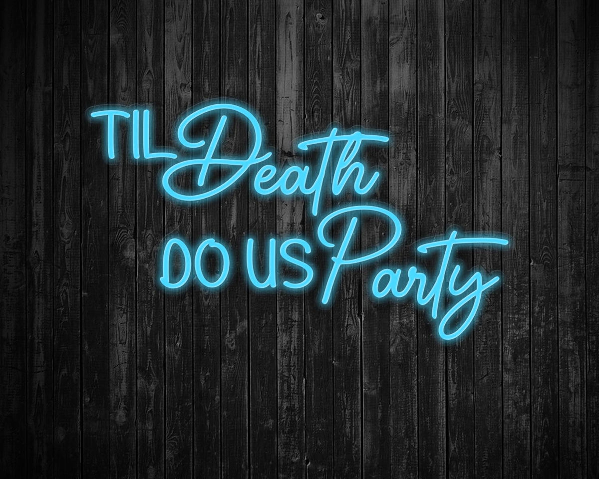 Til Death Do us party Neon Sign