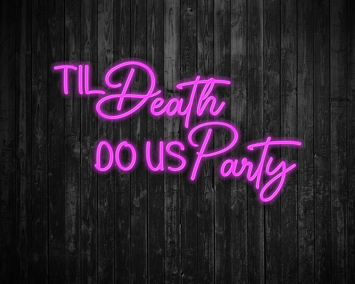 Til Death Do us party Neon Sign
