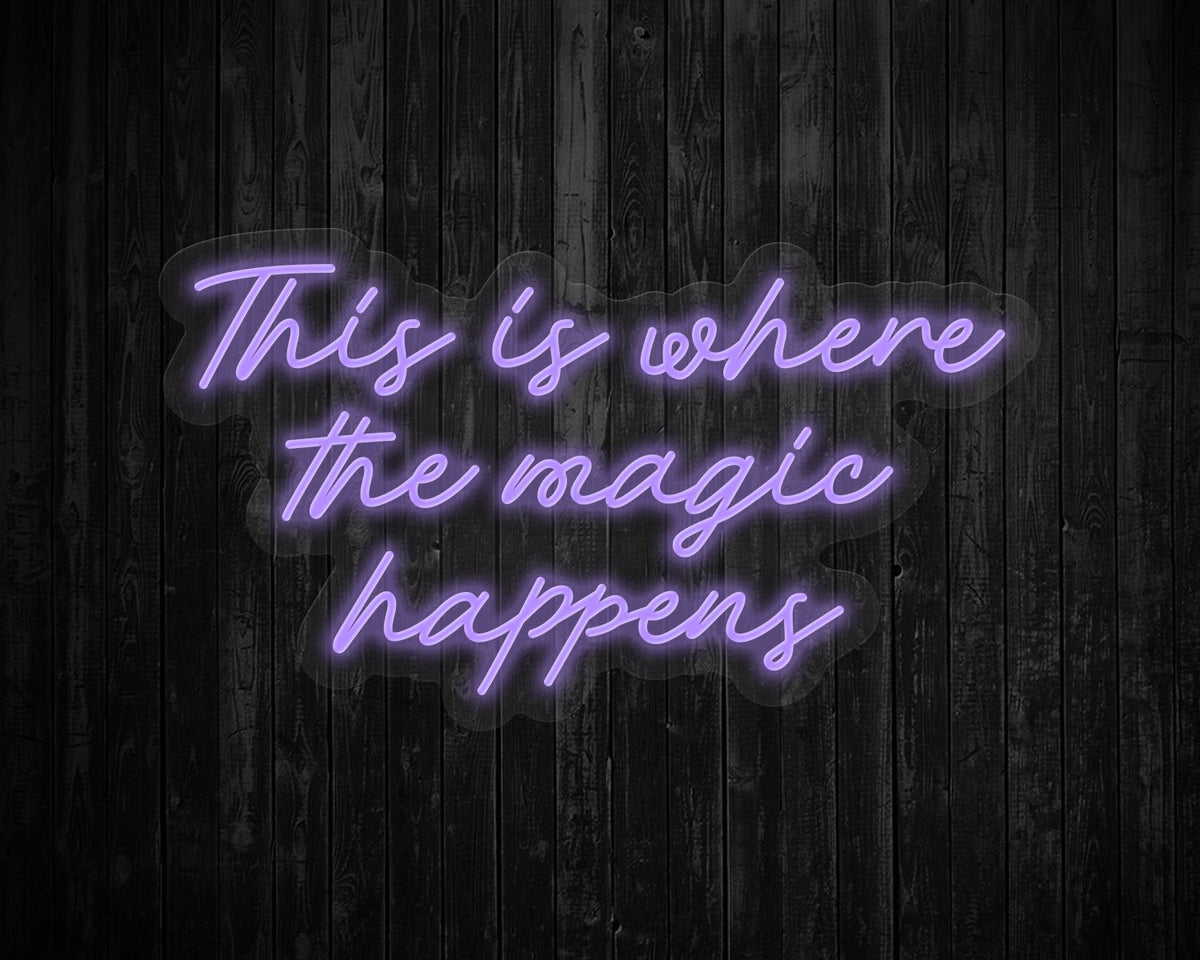 This Is Where the Magic Happens Neon Sign