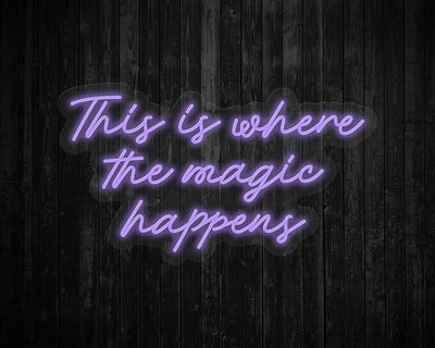 This Is Where the Magic Happens Neon Sign